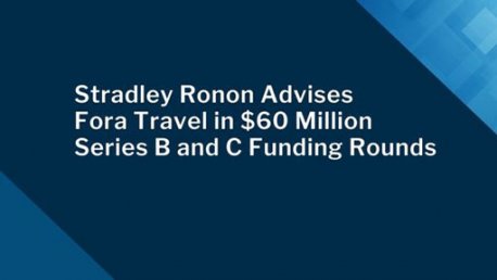 Stradley-Ronon-Advises-Fora-Travel-in-$60-Million-Series-B-and-C-Funding-Rounds